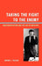 Taking the Fight to the Enemy: Neoconservatism and the Age of Ideology by Adam L. Fuller