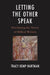 Letting the Other Speak: Proclaiming the Stories of Biblical Women by Tracy Hartman
