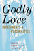 Godly Love: Impediments and Possibilities by Matthew T. Lee, Amos Yong, Kimberly Ervin Alexander