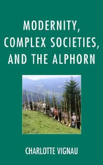 Modernity, Complex Societies, and the Alphorn by Charlotte Vignau
