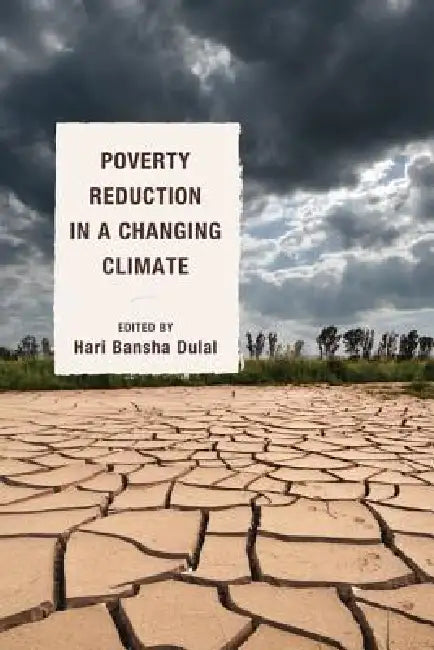 Poverty Reduction in a Changing Climate by Hari Bansha Dulal, Nora Lustig, Luis F. López-Calva