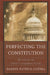 Perfecting the Constitution: The Case for the Article V Amendment Process by Darren Patrick Guerra
