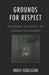 Grounds for Respect: Particularism, Universalism, and Communal Accountability by Kristi Giselsson