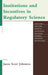 Institutions and Incentives in Regulatory Science by Jason Scott Johnston, James W. Conrad, Susan Dudley