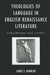 Theologies of Language in English Renaissance Literature: Reading Shakespeare, Donne, and Milton by James S. Baumlin