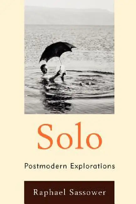 Solo: Postmodern Explorations by Raphael Sassower