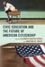 Civic Education and the Future of American Citizenship by Elizabeth Kaufer Busch, Jonathan W. White, John Agresto