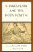 Shakespeare and the Body Politic by Bernard J. Dobski, Dustin A. Gish, Joseph Alulis