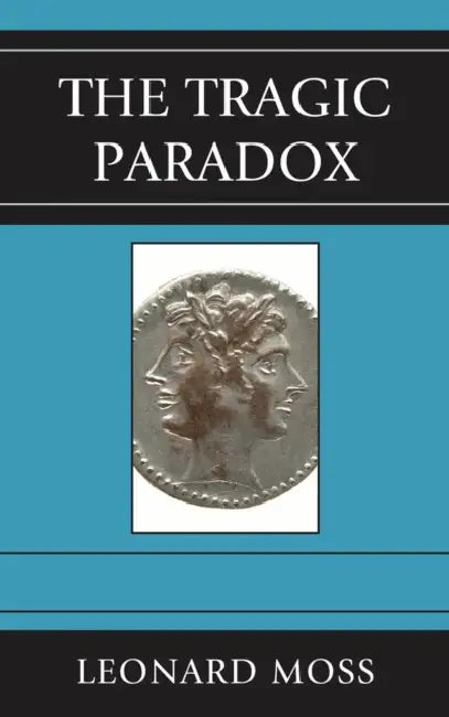 The Tragic Paradox by Leonard Moss