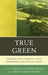 True Green: Executive Effectiveness in the U.S. Environmental Protection Agency by Gerald Andrews Emison, John C. Morris, Lee M. Thomas
