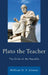 Plato the Teacher: The Crisis of the Republic by William H. F. Altman