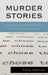 Murder Stories: Ideological Narratives in Capital Punishment by Paul Kaplan