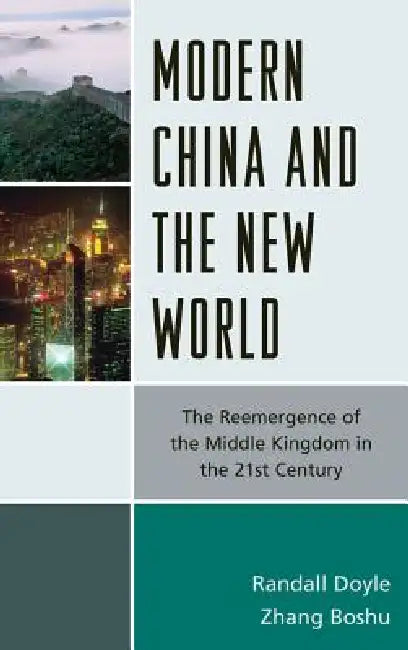 Modern China and the New World: The Reemergence of the Middle Kingdom in the 21st Century by Randall Doyle, Zhang Boshu