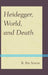 Heidegger, World, and Death by R. Raj Singh