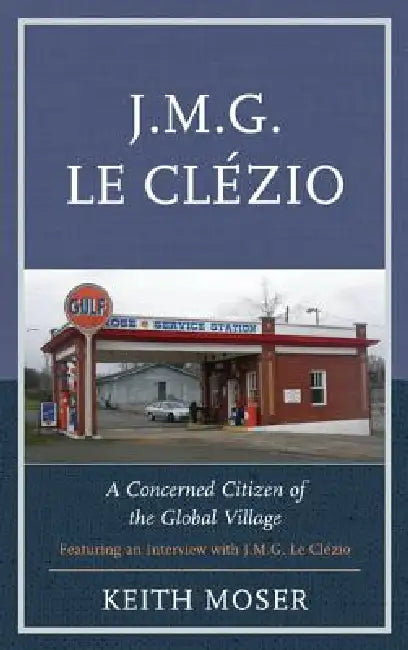 J.M.G. Le Clézio: A Concerned Citizen of the Global Village by Keith Moser
