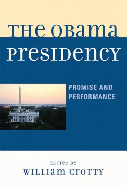 Obama Presidency: Promise and Performance by William Crotty, John C. Berg, R. Lawrence Butler