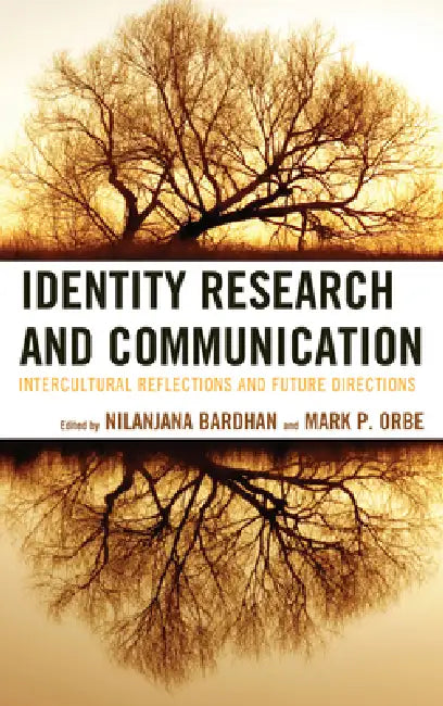 Identity Research and Communication: Intercultural Reflections and Future Directions by Nilanjana Bardhan, Mark P. Orbe, Brenda J. Allen