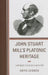 John Stuart Mill's Platonic Heritage: Happiness Through Character by Antis Loizides