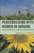 Peacebuilding with Women in Ukraine: Using Narrative to Envision a Common Future by Maureen Flaherty