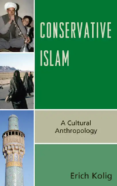 Conservative Islam: A Cultural Anthropology by Erich Kolig