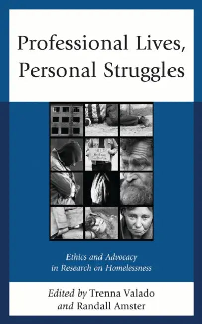 Professional Lives, Personal Struggles: Ethics and Advocacy in Research on Homelessness by Julie Adkins, Kathleen Arnold, Kurt Borchard