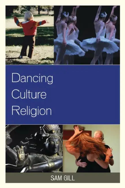 Dancing Culture Religion by Sam Gill, Richard Carp, Rebecca Sachs Norris
