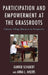 Participation and Empowerment at the Grassroots: Chinese Village Elections in Perspective by Gunter Schubert, Anna L. Ahlers