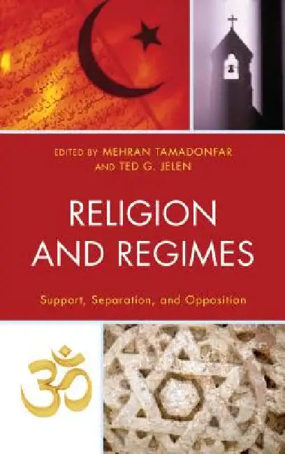 Religion and Regimes: Support, Separation, and Opposition by Mehran Tamadonfar, Ted G. Jelen, Rachel Blum