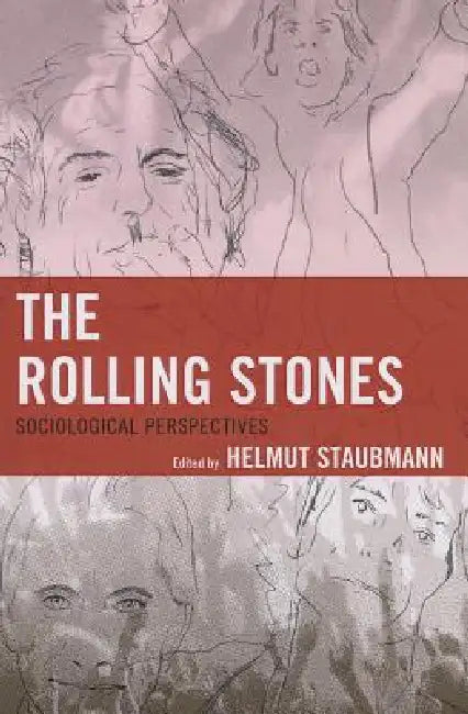 Rolling Stones: Sociological Perspectives by Helmut Staubmann, Andrea Baker, Matteo Bortolini