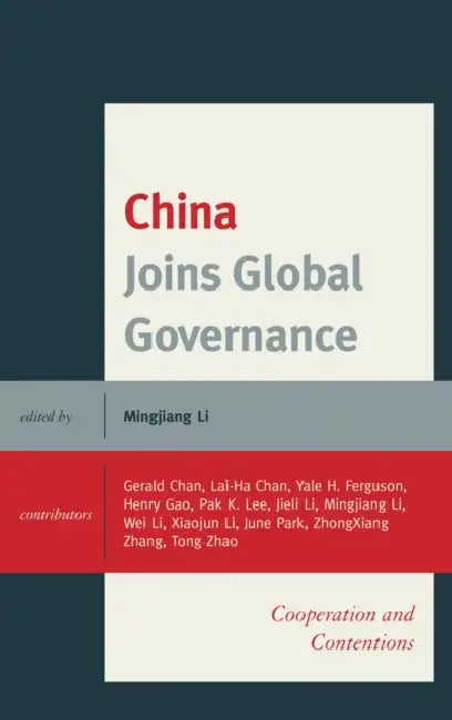 China Joins Global Governance: Cooperation and Contentions by Gerald Chan, Lai-Ha Chan, Yale Ferguson