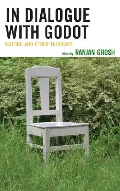 In Dialogue with Godot: Waiting and Other Thoughts by Ranjan Ghosh, Graley Herren, Mark S. Byron