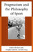 Pragmatism and the Philosophy of Sport by John Kaag, Douglas Anderson, Richard Lally