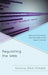 Regulating the Web: Network Neutrality and the Fate of the Open Internet by John Nathan Anderson, Jeremy Carp, Benjamin Cline