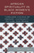 African Spirituality in Black Women's Fiction: Threaded Visions of Memory, Community, Nature and Being by Elizabeth J. West