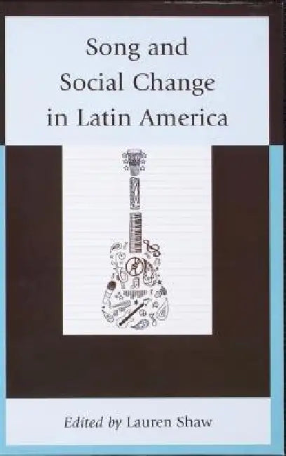 Song and Social Change in Latin America by Lauren E. Shaw, Carmelo Esterrich, John R. Baldwin