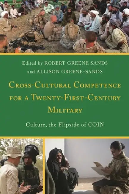 Cross-Cultural Competence for a Twenty-First-Century Military: Culture, the Flipside of Coin by Robert Greene Sands, Allison Greene-Sands