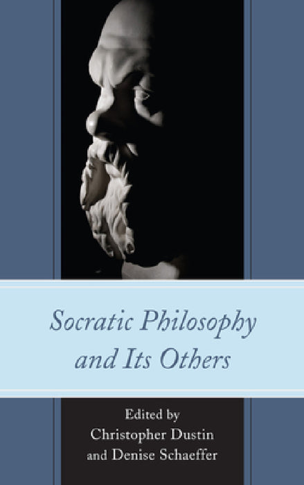 Socratic Philosophy and Its Others by Denise Schaeffer, Christopher Dustin, Michael Davis