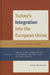 Turkey's Integration into the European Union: Legal Dimension by Gamze Öz, A. Asli Bilgin, Ilke Göçmen