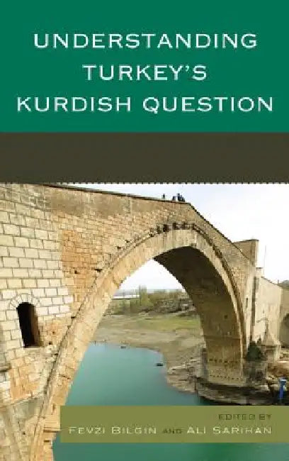 Understanding Turkey's Kurdish Question by Fevzi Bilgin, Ali Sarihan, Djene Rhys Bajalan