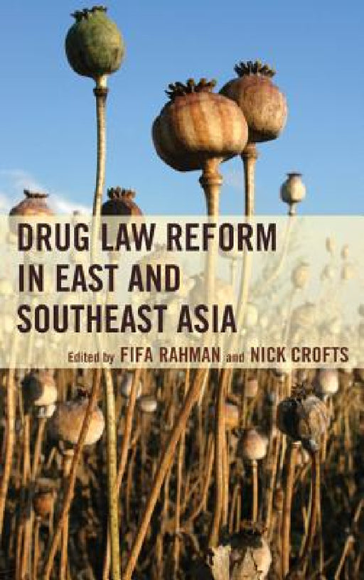 Drug Law Reform in East and Southeast Asia by Fifa Rahman, Nick Crofts, Marina Mahathir