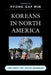 Koreans in North America: Their Experiences in the Twenty-First Century by Pyong Gap Min, Joe Jeong Ho Han, Ann H. Kim