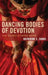 Dancing Bodies of Devotion: Fluid Gestures in Bharata Natyam by Katherine C. Zubko