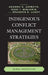 Indigenous Conflict Management Strategies: Global Perspectives by Akanmu G. Adebayo, Jesse J. Benjamin, Brandon D. Lundy