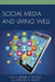 Social Media and Living Well by Berrin A. Beasley, Mitchell R. Haney, Alan B. Albarran