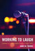 Working to Laugh: Assembling Difference in American Stand-Up Comedy Venues by James M. Thomas
