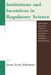Institutions and Incentives in Regulatory Science by Jason Scott Johnston, James W. Conrad, Susan Dudley