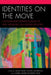 Identities on the Move: Contemporary Representations of New Sexualities and Gender Identities by Silvia Pilar Castro-Borrego, Maria Isabel Romero-Ruiz, María José Coperías Aguilar