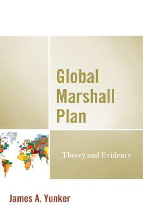 Global Marshall Plan: Theory and Evidence by James A. Yunker