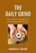Daily Grind: How Workers Navigate the Employment Relationship by Marquita R. Walker