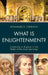 What Is Enlightenment?: Continuity or Rupture in the Wake of the Arab Uprisings by Mohammed D. Cherkaoui, Hani Albasoos, Albena Azmanova